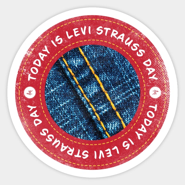 Today is Levi Strauss Day Sticker by lvrdesign